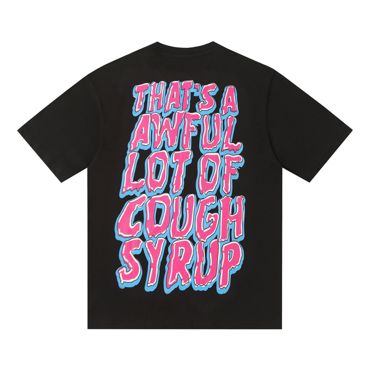 THAT'S A AWFUL LOT OF COUGH SYRUP Front & Back Graphic T-Shirt ¡ª back