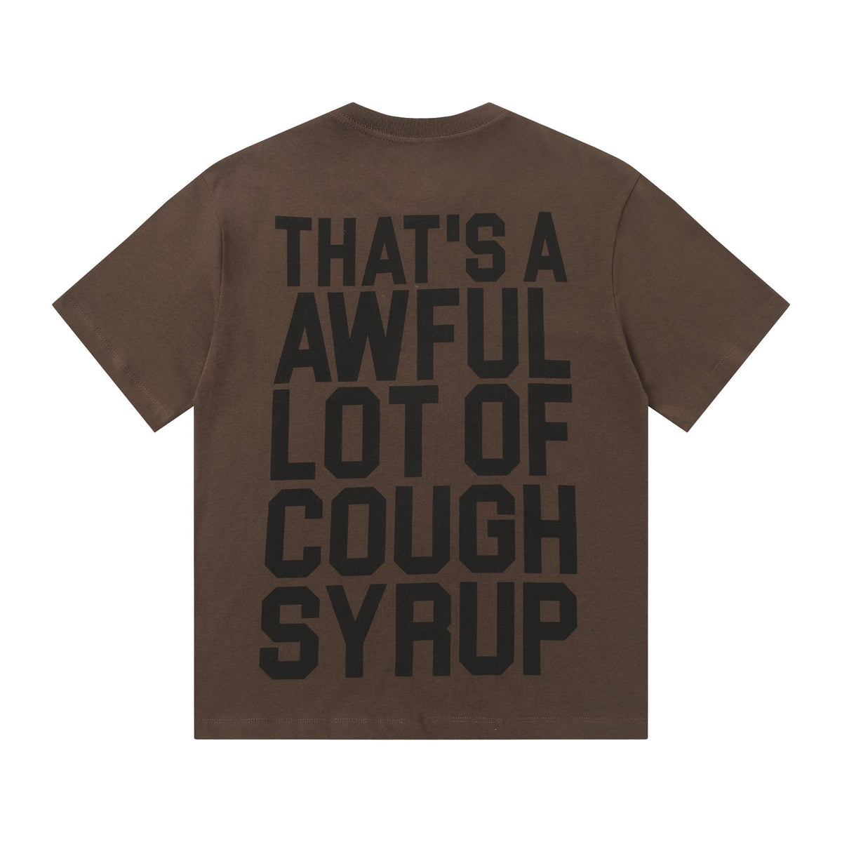 THAT'S A AWFUL LOT OF COUGH SYRUP Front & Back Graphic T-Shirt ¡ª back